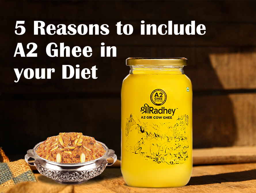 5 Reasons to include A2 Ghee in your Diet