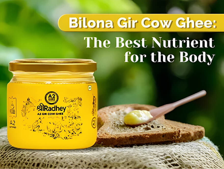 Bilona Gir Cow Ghee: The Best Nutrient for the Body