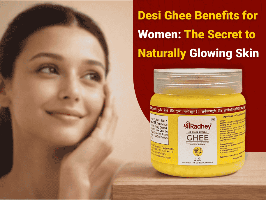 Desi Ghee Benefits for Women: The Secret to Naturally Glowing Skin